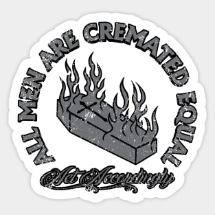 All Men Are Cremated Equal Sticker